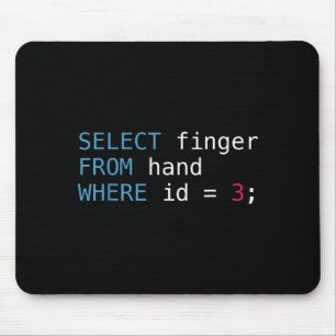 Select Finger From Hand Where Id = 3 Programmer Sq Mouse Pad