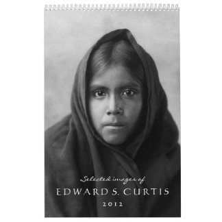 Selected Images of Edward S. Curtis 2012 Calendar