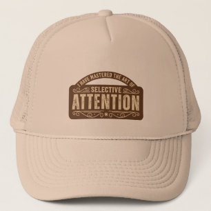 Selective Attention Funny Sign Trucker Hat