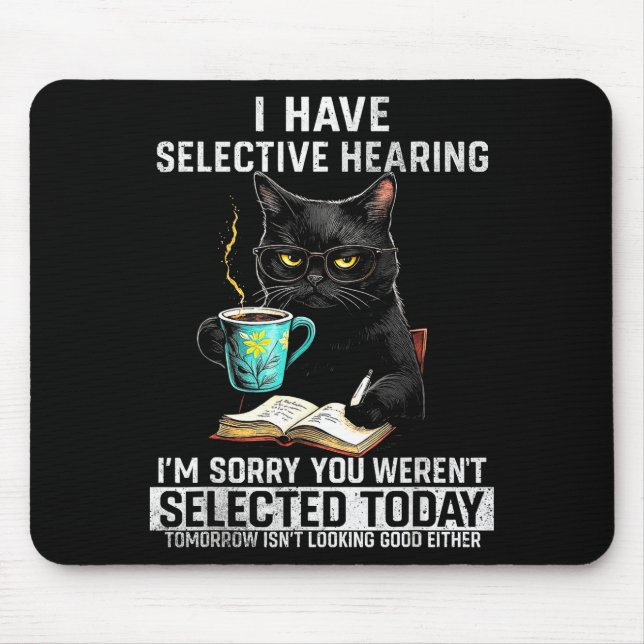Selective Hearing Funny Cat Sarcasm Humor Saying G Mouse Pad (Front)