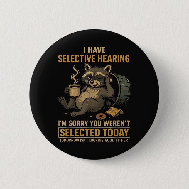 Selective Hearing Funny Racoon Coffee 6 Cm Round Badge (Front)