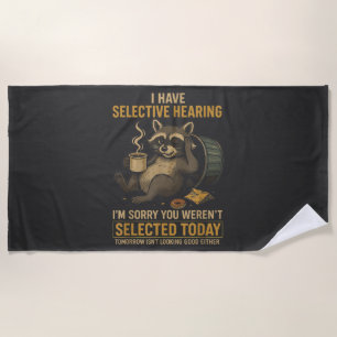 Selective Hearing Funny Racoon Coffee Beach Towel