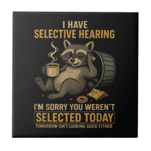 Selective Hearing Funny Racoon Coffee Ceramic Tile
