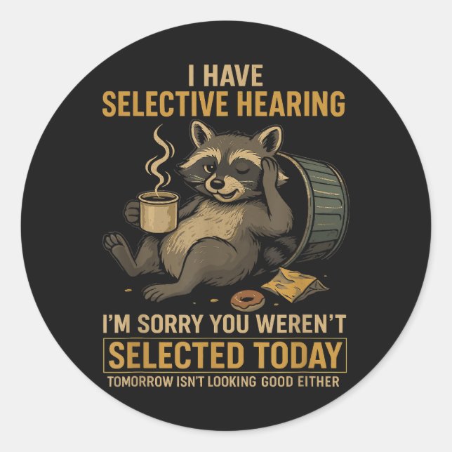 Selective Hearing Funny Racoon Coffee Classic Round Sticker (Front)