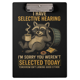 Selective Hearing Funny Racoon Coffee Clipboard