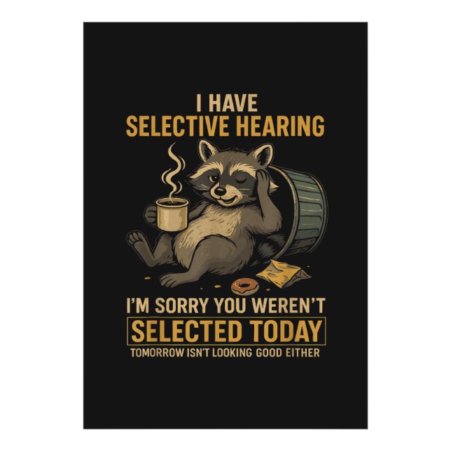 Selective Hearing Funny Racoon Coffee Photo Print (Front)