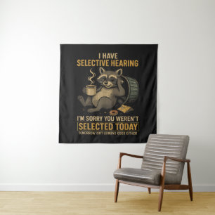 Selective Hearing Funny Racoon Coffee Tapestry