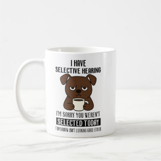 Selective Hearing – Grumpy Brown Dog Coffee Humor Coffee Mug