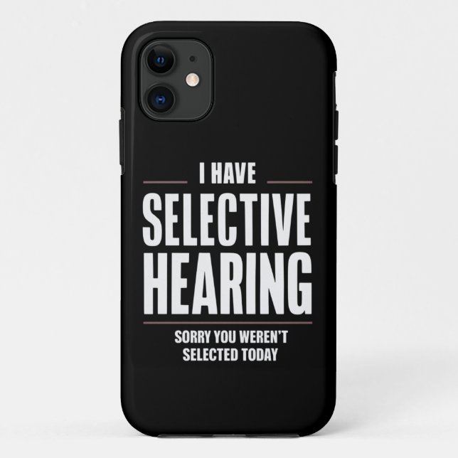 Selective Hearing Sorry Funny Saying Humourous Case-Mate iPhone Case (Back)