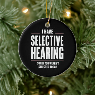 Selective Hearing Sorry Funny Saying Humourous Ceramic Ornament