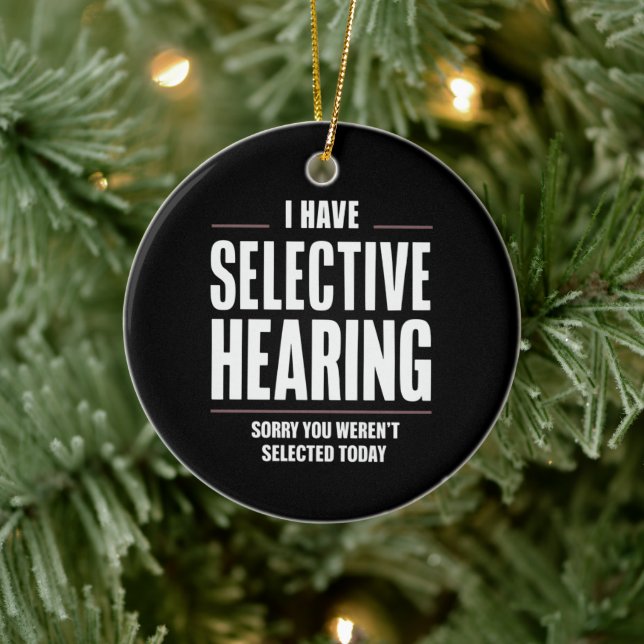 Selective Hearing Sorry Funny Saying Humourous Ceramic Ornament (Tree)