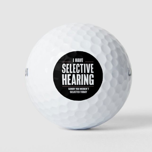 Selective Hearing Sorry Funny Saying Humourous Golf Balls (Front)
