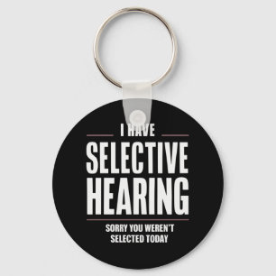 Selective Hearing Sorry Funny Saying Humourous Key Ring