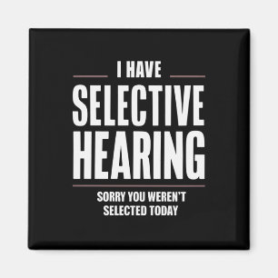 Selective Hearing Sorry Funny Saying Humourous Magnet