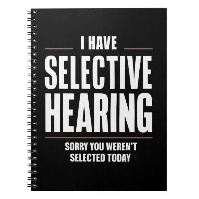Selective Hearing Sorry Funny Saying Humourous Notebook (Front)