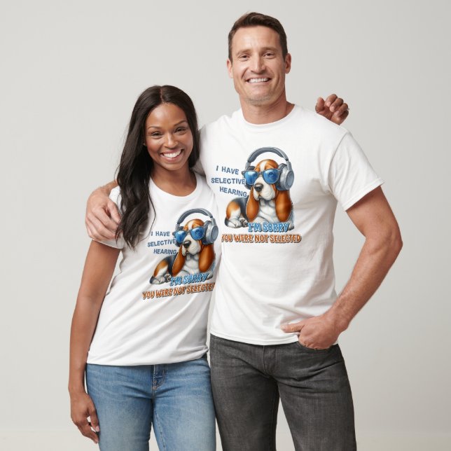 Selective Hearing  T-Shirt (Unisex)