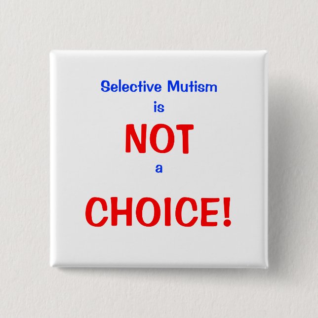 Selective Mutism Not a Choice 15 Cm Square Badge (Front)