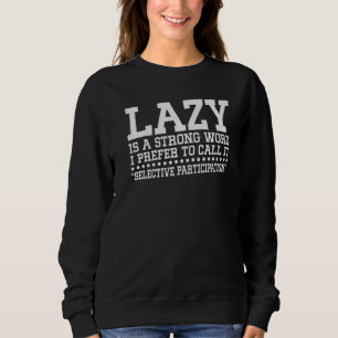Selective Participation Joke Sarcasm Confidence Sweatshirt