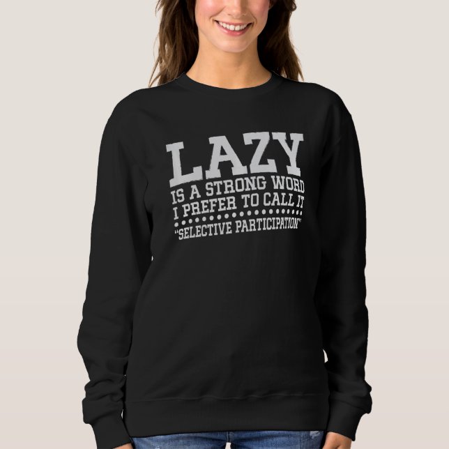 Selective Participation Joke Sarcasm Confidence Sweatshirt (Front)