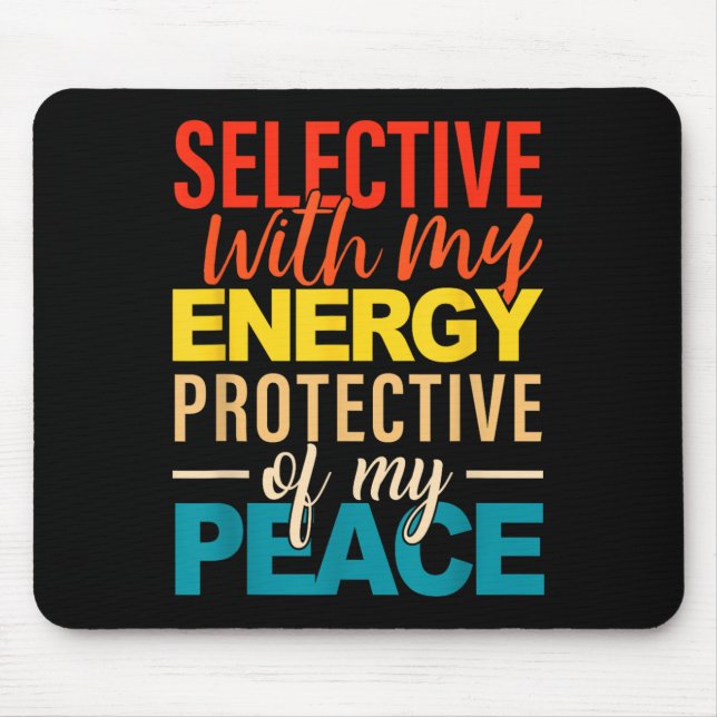 Selective With My Energy Protective Of My Peace  Mouse Pad (Front)