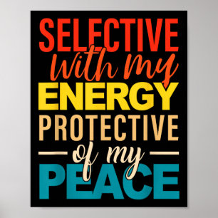 Selective With My Energy Protective Of My Peace  Poster