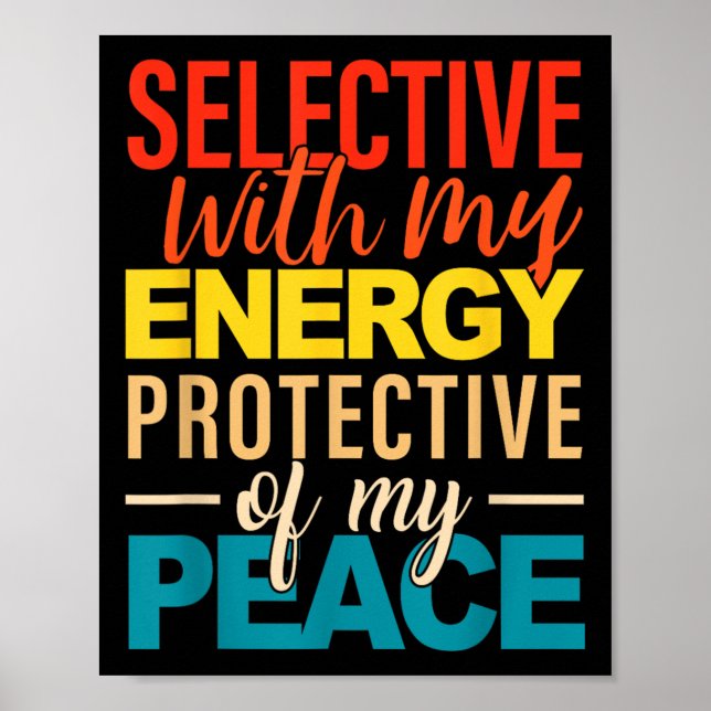 Selective With My Energy Protective Of My Peace  Poster (Front)