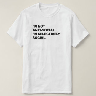 Selectively social quote T-Shirt