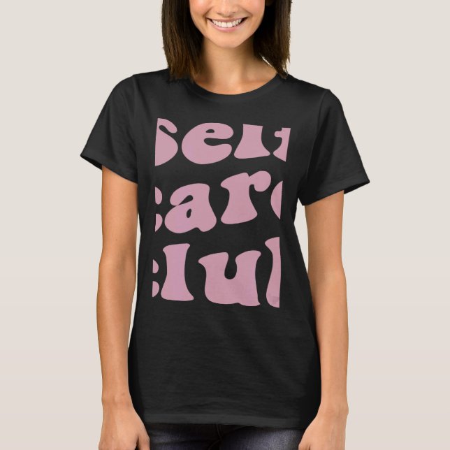 Self care club inspiring self love aesthetic T-Shirt (Front)