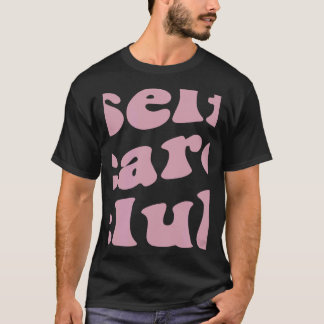 Self care club inspiring self love aesthetic T-Shirt
