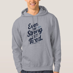 Self-Care Hoodie – Even the Strong Get Tired