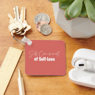 Self-care is an act of self-love key ring