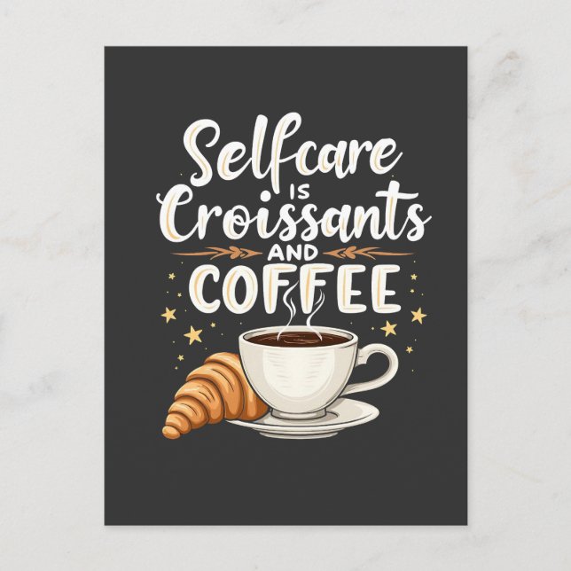 Self-Care is Croissant and Coffee Caffeine Patesry Postcard (Front)