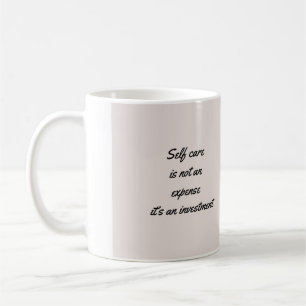 Self Care Is Not an Expense  Coffee Mug