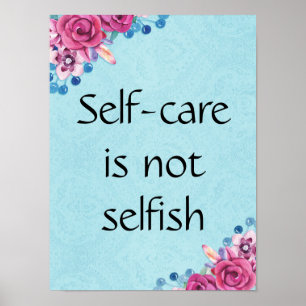 Self-Care Is Not Selfish Floral Decor Poster