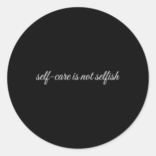 Self-care Is Not Selfish, Mental Health Therapy Classic Round Sticker