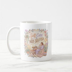 Self Care is Not Selfish Mug Wellness Quote Tee