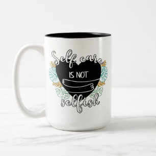 Self-care is not selfish Two-Tone coffee mug