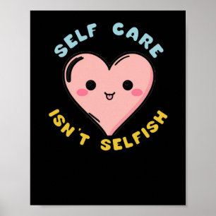 Self Care Isn't Selfish Sticker1 Poster