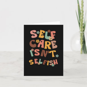 Self Care Isn't Selfish Sticker3 Card