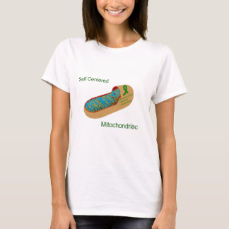 self centred mitochondriac T-Shirt