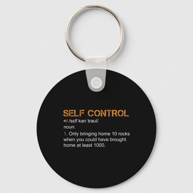 Self Control Funny Rockhounding Rock Collecting Ge Key Ring (Front)