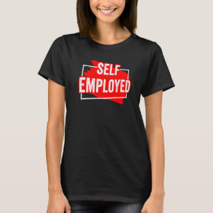 Self Employed Freelancer Work Boss Job T-Shirt