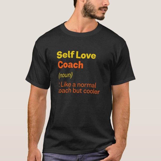 Self Love Coach Definition   Self Confidence Humou T-Shirt (Front)