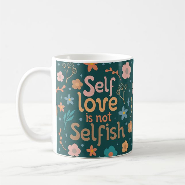 Self love is not selfish coffee mug (Left)
