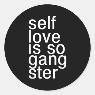 Self Love Is So Gangster Funny Saying  Classic Round Sticker