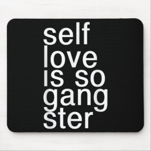 Self Love Is So Gangster Funny Saying Mouse Pad
