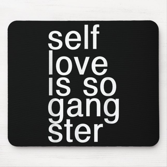 Self Love Is So Gangster Funny Saying  Mouse Pad (Front)