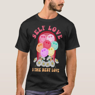 Self Love Is The Best Love Valentine's Day Happy F T-Shirt