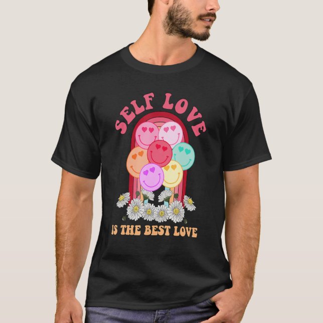 Self Love Is The Best Love Valentine's Day Happy F T-Shirt (Front)