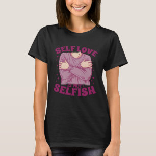 Self love quotes T-Shirt